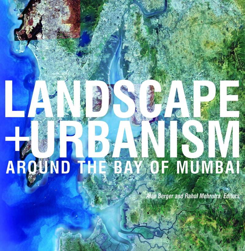 Landscape + Urbanism - Around The Bay Of Mumbai