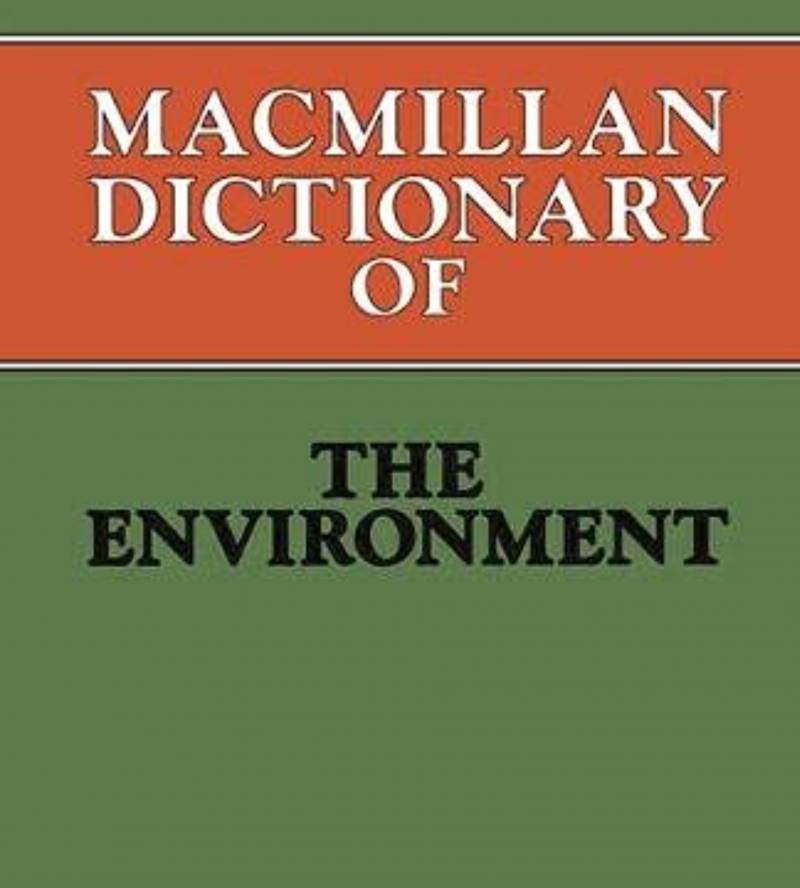 Macmillan Dictionary Of The Environment