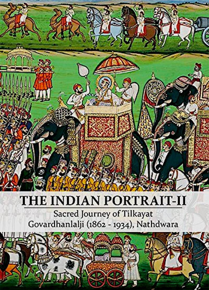 The Indian Portrait - II - Sacred Journey Of Tilkayat