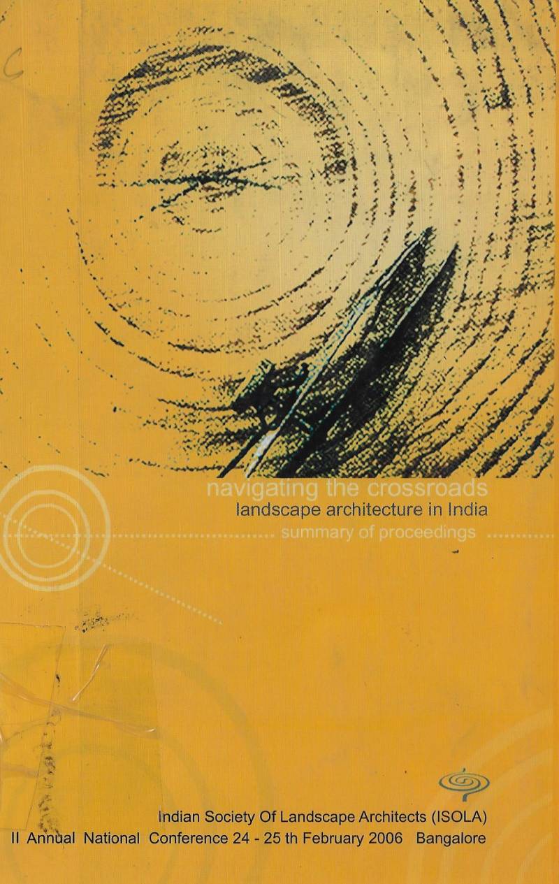 Navigating The Crossroads - Landscape Architecture In India - Summary Of Proceedings