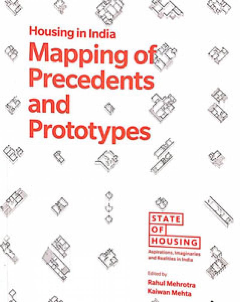 Housing In India - Mapping Of Precedents & Prototypes
