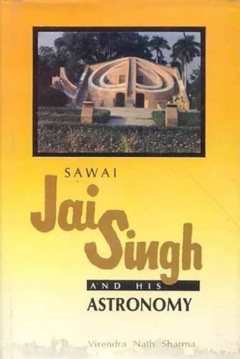 Sawai Jai Singh And His Astronomy