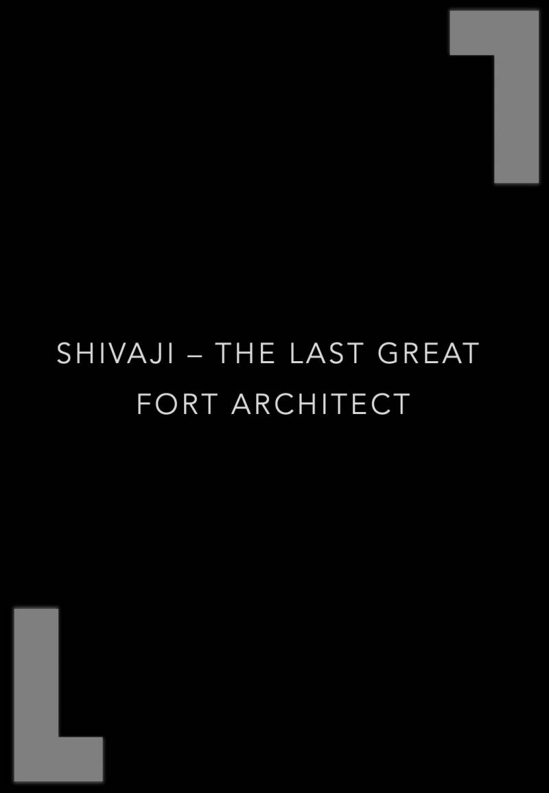 Shivaji - The Last Great Fort Architect