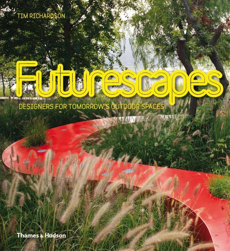 Futurescape: Designers For Tomorrow's Outdoor Spaces