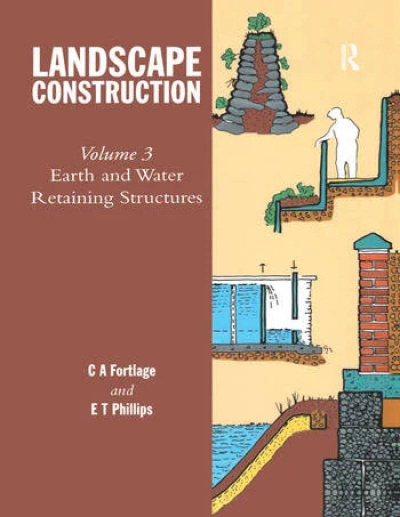 Landscape Construction Vol. 3 - Earth And Water Retaining Structures