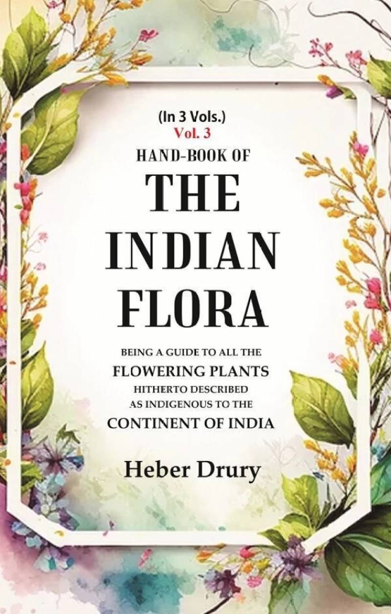 Handbook Of Indian Flora - Volume III