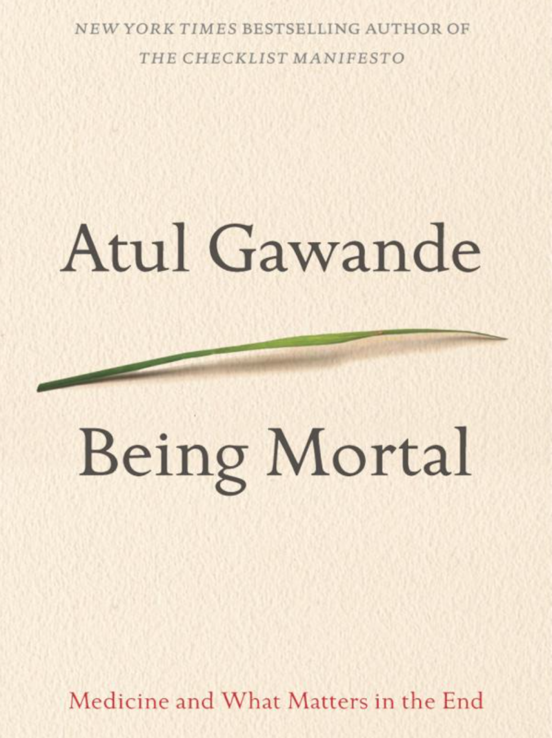 Being Mortal - Medicine And What Matters In The End