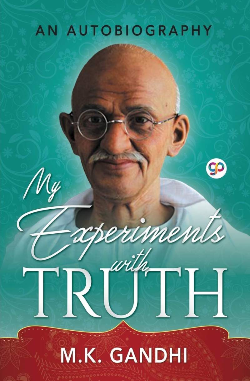 An Autobiography Or The Story Of My Experiments With Truth