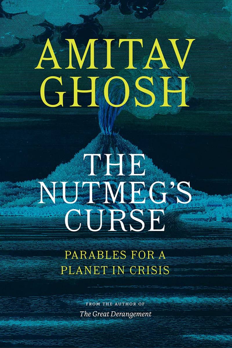 The Nutmeg's Curse - Parables For A Planet In Crisis