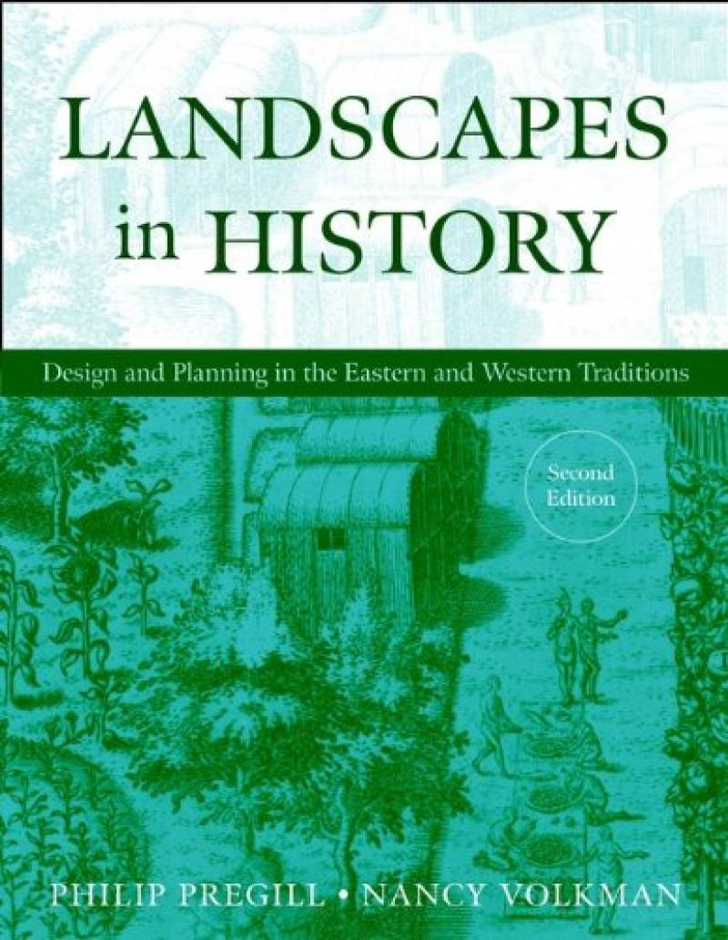 Landscapes In History: Design And Planning In The Western Tradition
