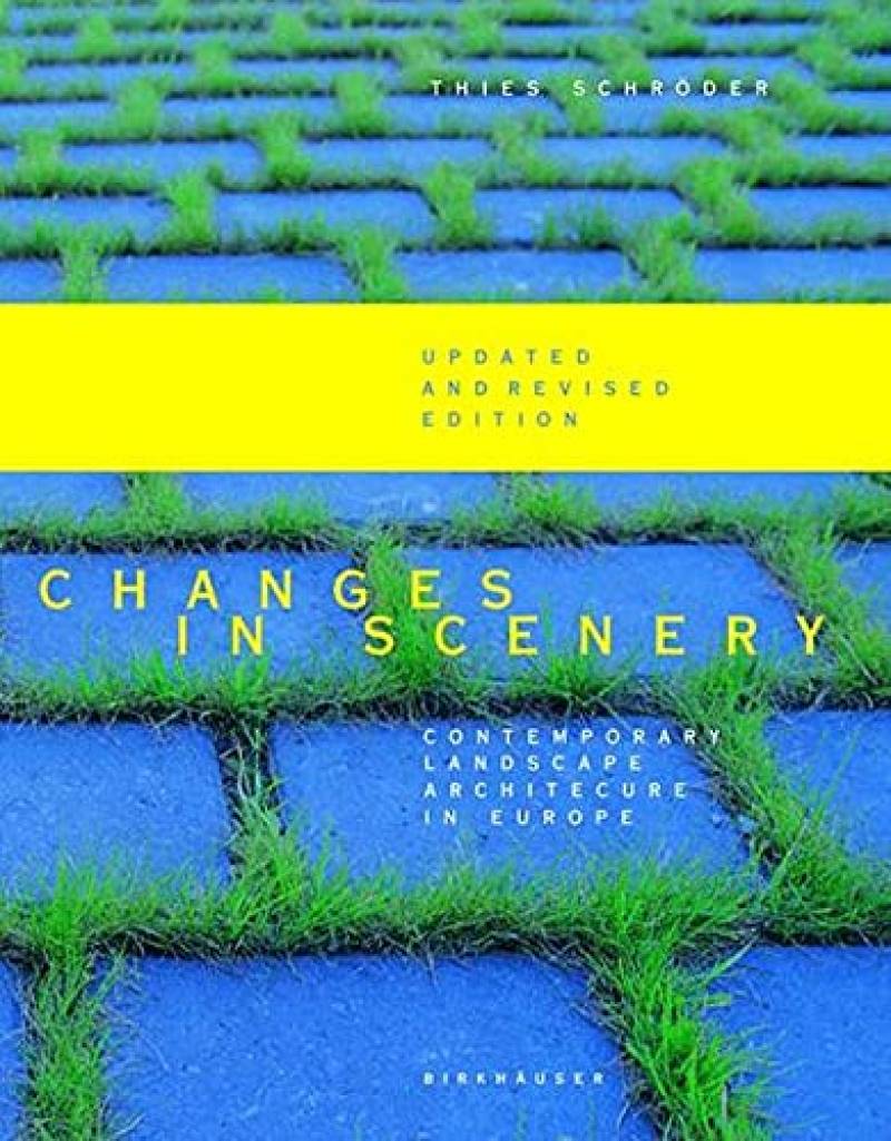 Changes In Scenery - Contemporary Landscape Architecture In Europe
