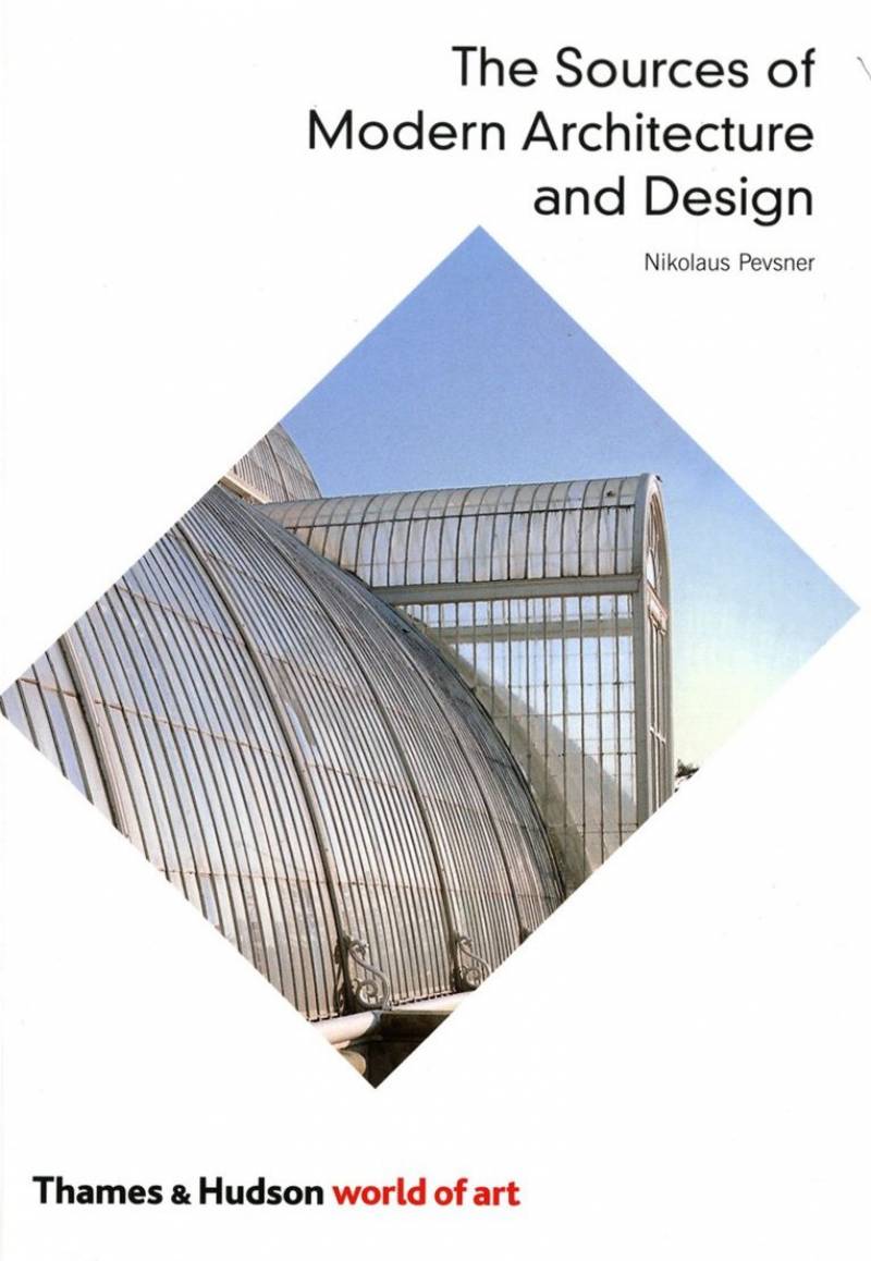 The Sources Of Modern Architecture And Design