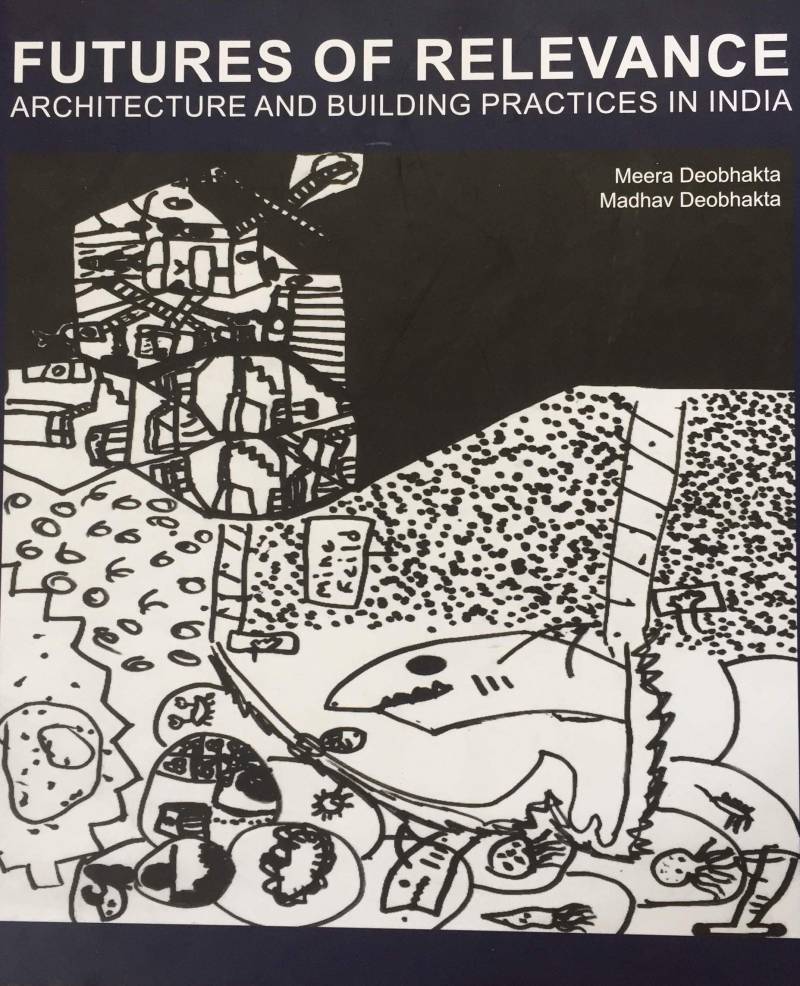 Futures Of Relevance - Architecture And Building Practices In India