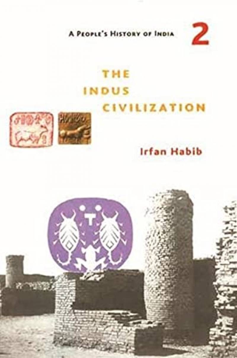 A People's History Of India - The Indus Civilization