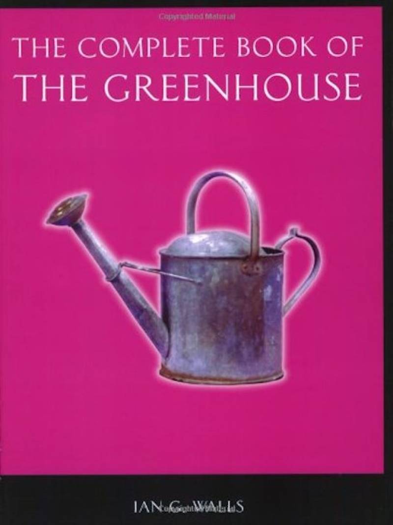 The Complete Book Of The Greenhouse