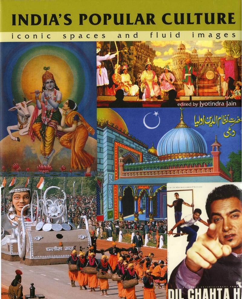 India's Popular Culture - Iconic Spaces And Fluid Images
