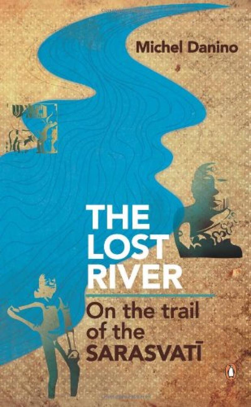 The Lost River - On The Trail Of The Sarasvati