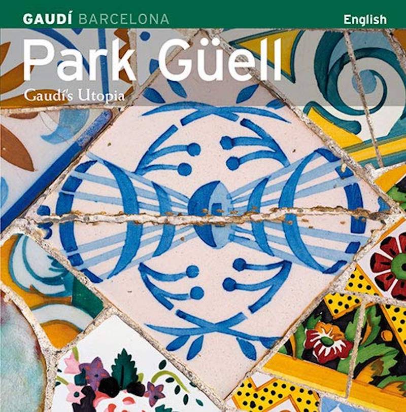 Park Guell Gaudi's Utopia- Barcelona