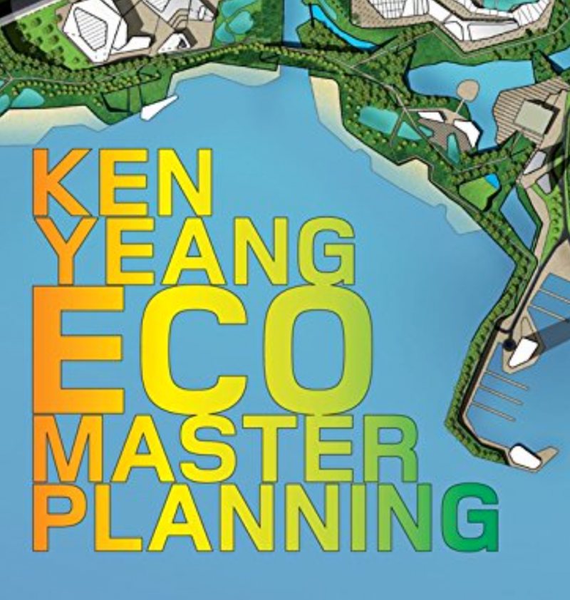 Ken Yeang - EcoMaster Planning