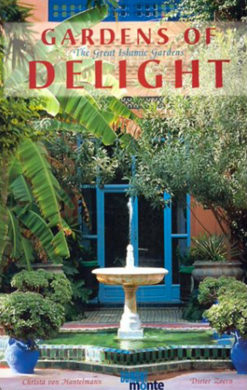 Gardens Of Delight - The Great Islamic Gardens