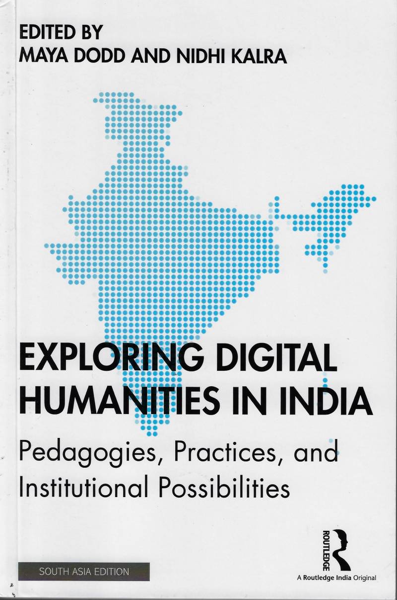Exploring Digital Humanities In India - Pedagogies, Practices, And Institutional Possibilities