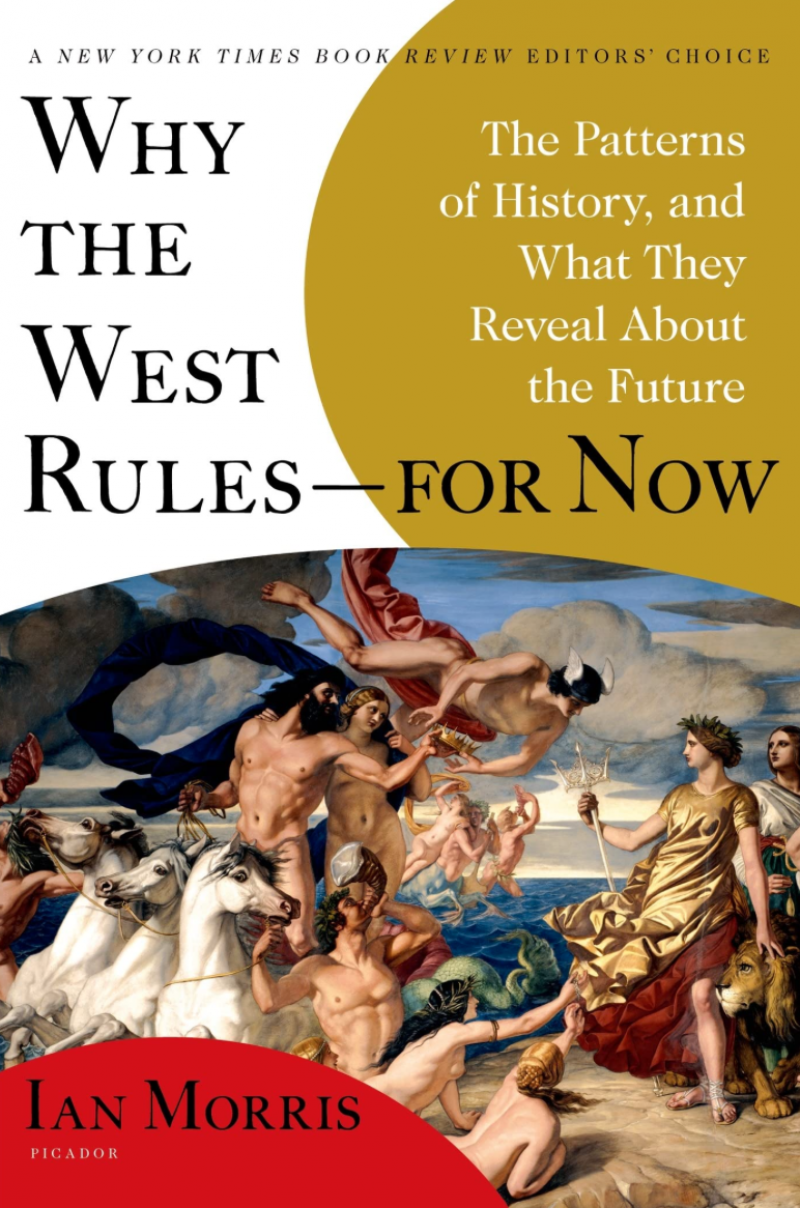Why The West Rules For Now - The Patterns Of History And What They Reveal About Future