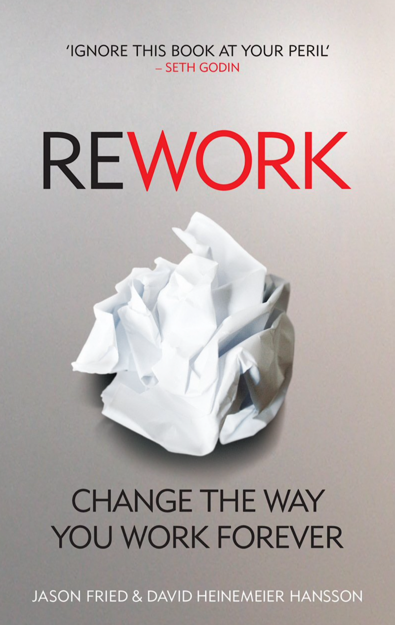 Rework - Change The Way You Work Forever