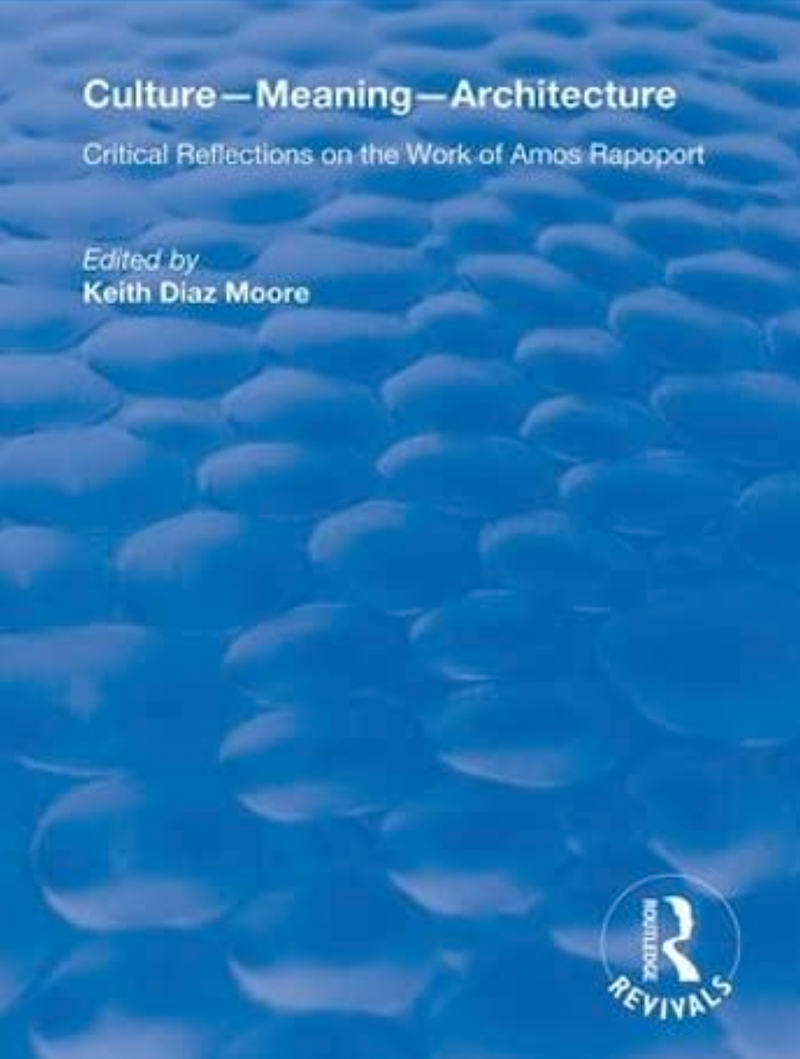 Critical Reflections On The Work Of Amos Rapoport - Culture, Meaning, Architecture