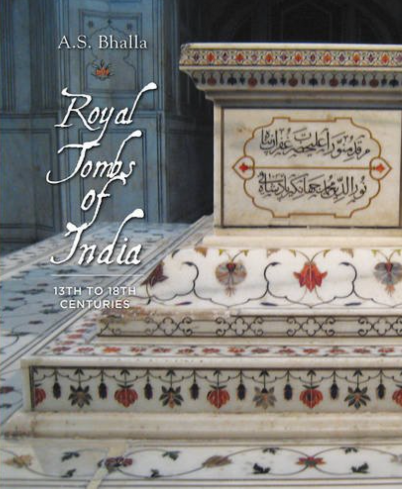 Royal Tombs Of India - 13th To 18th Century