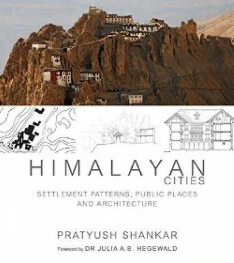Himalayan Cities: Settlement Patterns, Public Places & Architecture
