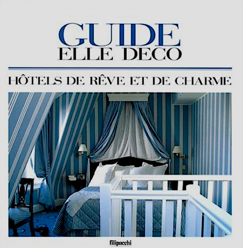 Guide Elle Deco - Hotels De Reve Et De Charme