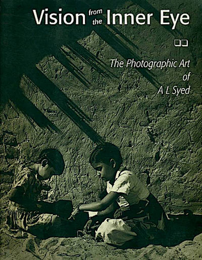 Vision From The Inner Eye - The Photographic Art Of A L Syed
