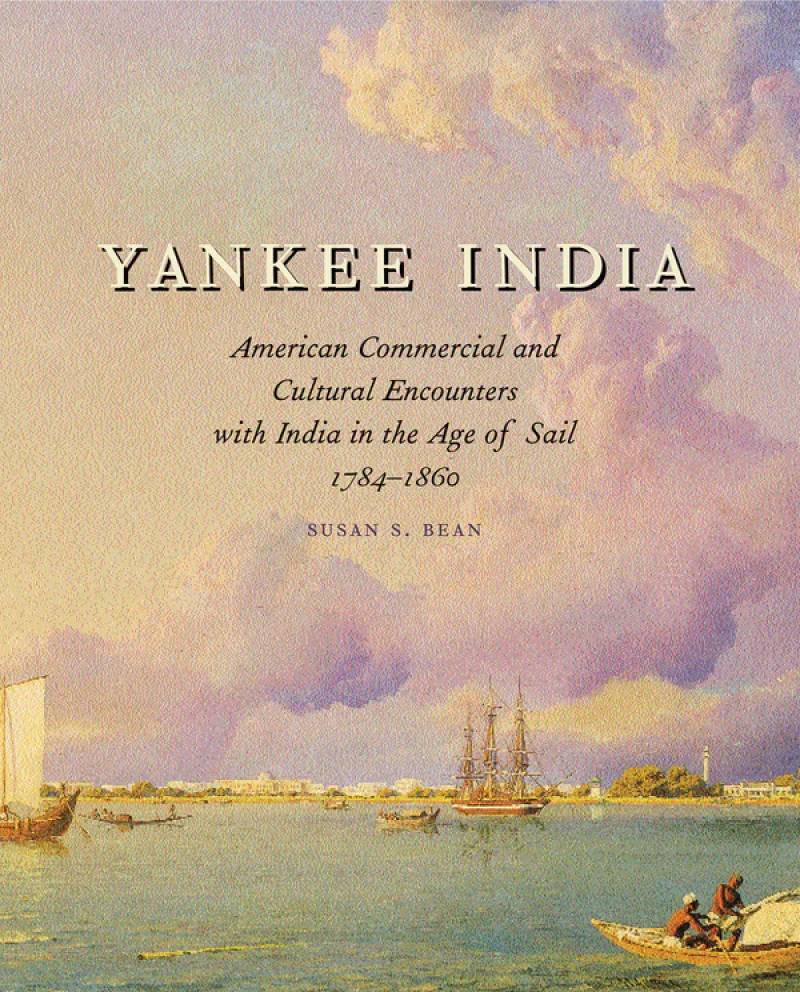 Yankee India; American Commercial And Cultural Encounters