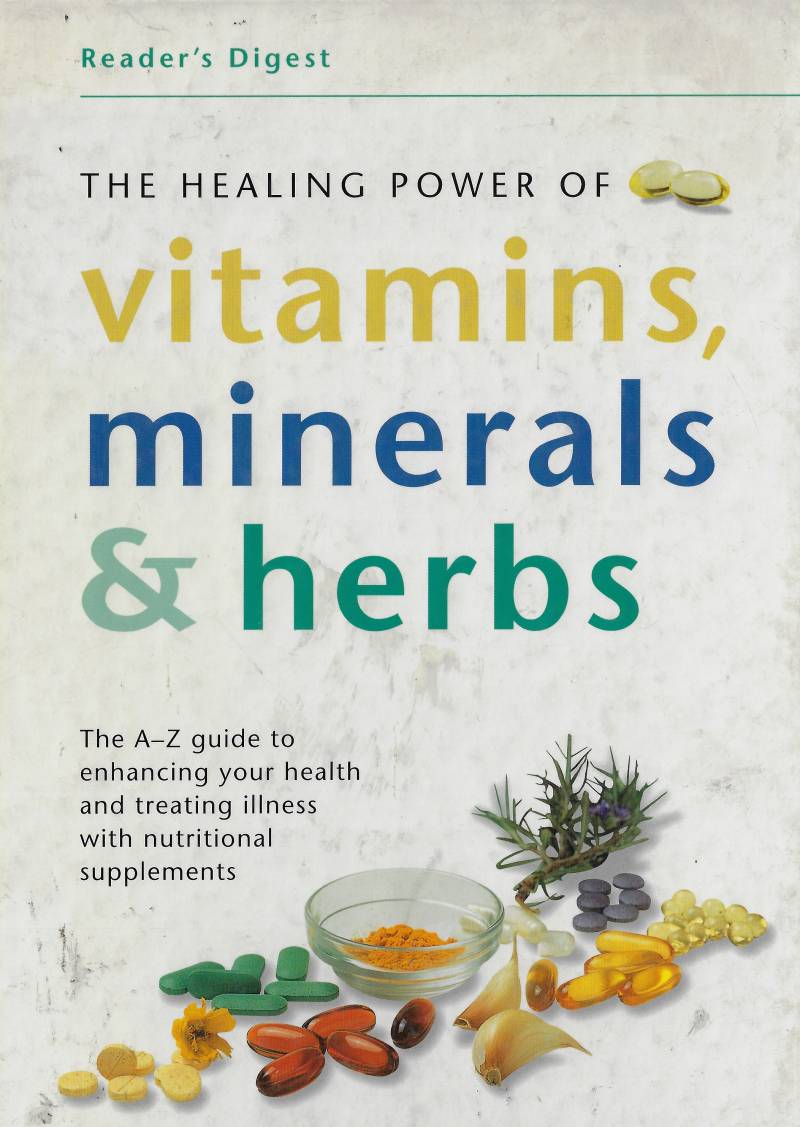 The Healing Power Of Vitamins, Minerals & Herbs