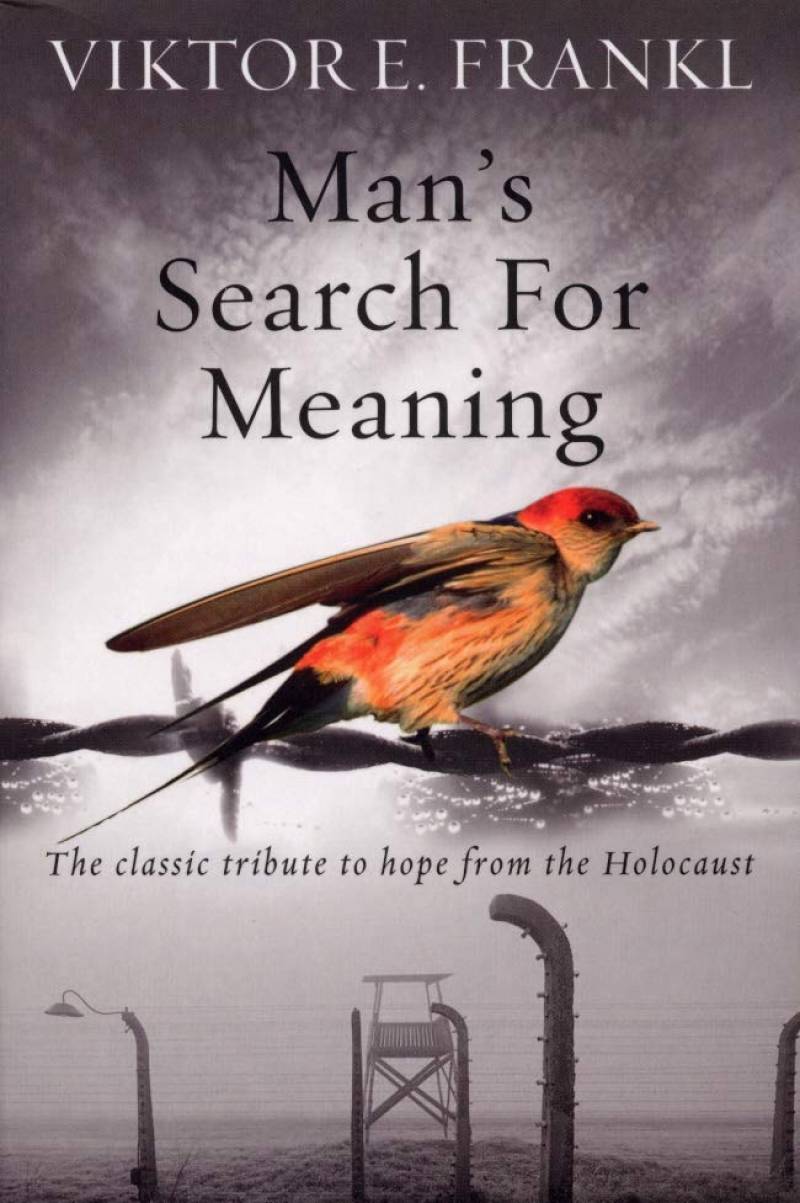 Man's Search For Meaning - The Classic Tribute To Hope From The Holocaust