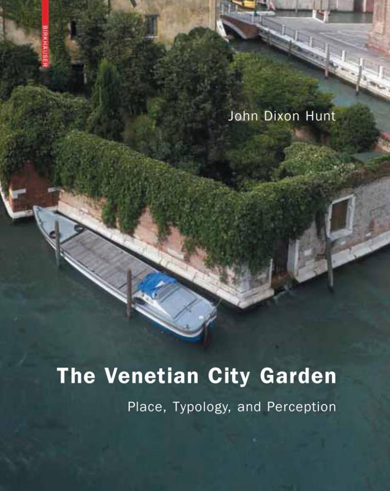 The Venetian City Garden - Place, Typology, And Perception