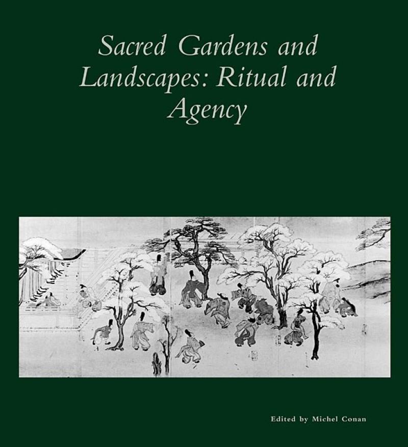 Sacred Gardens And Landscapes: Ritual And Agency
