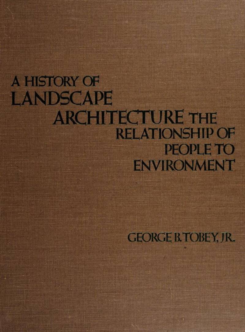 A History Of Landscape Architecture - The Relationship Of People To Environment